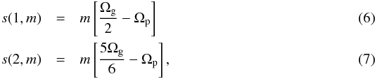 \begin{eqnarray} s(1,m)&=&m\left[\frac{\Omega_\mathrm{g}}{2} -\Omega_\mathrm{p}\right]\label{eq:split1}\\ s(2,m)&=&m\left[\frac{5\Omega_\mathrm{g}}{6} -\Omega_\mathrm{p}\right]\label{eq:split2}, \end{eqnarray}
