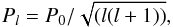 \begin{equation} \label{eq:Pl} P_l=P_0/\sqrt{(l(l+1))} , \end{equation}