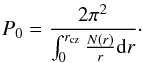 \begin{equation} \label{eq:P0} P_0=\frac{2\pi^2}{\int_0^{r_\mathrm{cz}}{\frac{N(r)}{r}\mathrm{d} r}}\cdot \end{equation}