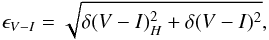 \begin{equation} \epsilon_{V-I} =\sqrt{\delta(V-I)_H^2+\delta(V-I)^2}, \label{errorcol} \end{equation}