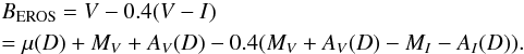 \begin{eqnarray} &&B_{\rm EROS} = V-0.4(V-I) \nonumber\\ &&=\mu(D) + M_V+A_V(D) -0.4(M_V+A_V(D)-M_I -A_I(D)). \label{beros} \end{eqnarray}