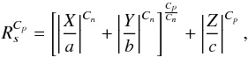 \appendix \setcounter{section}{2} \begin{equation} R_s^{C_p}= \left[\left| \frac{X}{a}\right|^{C_n} + \left| \frac{Y}{b}\right|^{C_n} \right]^{\frac{C_p}{C_n}} + \left| \frac{Z}{c}\right|^{C_p}, \\ \end{equation}