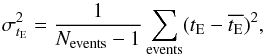 \begin{equation} \sigma^2_{t_{\rm E}} = \frac{1}{N_{\rm events}-1}\sum_{\rm events}(t_{\rm E}-\overline{t_{\rm E}})^2, \end{equation}