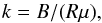 \begin{equation} k = B/(R\mu), \end{equation}