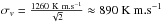 \hbox{$\sigma_v = \frac{{1260}~{\rm K ~m.s^{-1}}}{\sqrt{2}} \approx {890}~{\rm K~ m.s^{-1}}$}