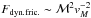 \hbox{$F_{\rm dyn.fric.} \sim \mathcal{M}^2 v_M^{-2}$}