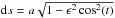 \hbox{${{\rm d}s= a\sqrt{1 - \epsilon^2\cos^2(t)}}$}