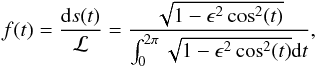 \begin{equation} \label{eq:pdf} f(t) = \frac{{\rm d}s(t)}{\mathcal{L}} = \frac{\sqrt{1 - \epsilon^2\cos^2(t)}}{\int_0^{2\pi} \sqrt{1 - \epsilon^2\cos^2(t)} {\rm d}t}, \end{equation}