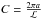 \hbox{${C = \frac{2\pi a}{\mathcal{L}}}$}