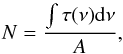 \begin{equation} N=\frac{\int \tau(\nu){\rm d}\nu}{A} , \end{equation}