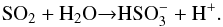 \begin{equation} \rm SO_{2} + H_{2}O{\rightarrow}HSO_{3}^{-}+H^{+} \label{} . \end{equation}