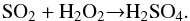 \begin{equation} \rm SO_{2} + H_{2}O_{2}{\rightarrow}H_{2}SO_{4}. \label{} \end{equation}
