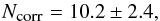 \begin{equation} N_{\mbox{\tiny corr}}=10.2 \pm 2.4 \label{sigexp} , \end{equation}