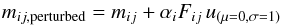 \begin{equation} \label{eq1} m_{ij, \textrm{perturbed}}=m_{ij}+\alpha_{i}F_{ij} \, u_{(\mu=0,\sigma=1)} \end{equation}