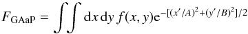\begin{equation} F_{\rm GAaP}=\int\!\!\int {\rm d}x\,{\rm d}y\, f(x,y) {\rm e}^{-[(x'/A)^2+(y'/B)^2]/2} \end{equation}