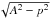 \hbox{$\sqrt{A^2-p^2}$}
