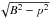 \hbox{$\sqrt{B^2-p^2}$}