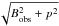 \hbox{$\sqrt{B_{\rm obs}^2+p^2}$}