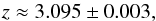 Mathematical equation: \begin{equation} z\approx 3.095\pm 0.003, \end{equation}