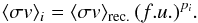 \begin{equation} \label{eq:ratesample-simple} \langle \sigma v \rangle_i = \langle \sigma v \rangle_{\textrm{rec.}} \, (f.u.)^{p_i}. \end{equation}