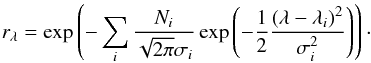 \begin{equation} r_{\lambda} = \exp \left(-\sum_i \frac{N_i}{\sqrt{2 \pi} \sigma_i} \exp{\left(-\frac{1}{2}\frac{(\lambda-\lambda_i)^2}{\sigma_i^2}\right)}\right)\cdot \label{eq3} \end{equation}