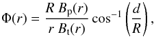 \begin{equation} \label{eq:phi} \Phi(r)=\frac{R\ B_{\text{\scriptsize p}}(r)}{r\ B_{\text{\scriptsize t}}(r)}\cos^{-1}\left(\frac{d}{R}\right), \end{equation}