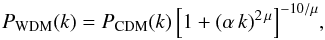 \begin{equation} P_{\rm WDM}(k)=P_{\rm CDM}(k)\,\Big[1+(\alpha\,k)^{2\,\mu}\Big]^{-10/\mu}, \end{equation}