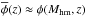 \hbox{$\overline{\phi}(z)\approx \phi(M_{\rm hm},z)$}