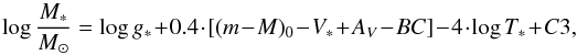 \begin{equation} \label{eq:mass_bc2} \log {\frac{M_\ast}{M_\odot}} = \log g_\ast + 0.4 \cdot [(m-M)_0-V_\ast+A_V - BC] -4 \cdot \log T_\ast +C3 , \end{equation}