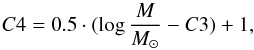 \begin{equation} \label{eq:C4} C4 = 0.5\cdot (\log {\frac{M}{M_\odot}} - C3) + 1 , \end{equation}