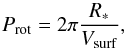 \begin{equation} P_{\rm rot} = 2\pi \frac{R_*}{V_{\rm surf}}, \end{equation}