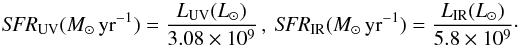\begin{equation} \sfruv(\msunyr) = \frac{\luv (\lsun)} {3.08\times 10^{9}} \, ,\: \sfrir(\msunyr) = \frac{\lir (\lsun)} {5.8\times 10^{9}}\cdot \end{equation}