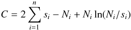 \begin{equation} C = 2 \sum\limits_{i=1}^{n} s_i - N_i + N_i \ln (N_i/s_i) \end{equation}