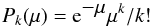 \begin{equation} P_k(\mu) = {\rm e}^{\displaystyle{-\mu}} \mu^k / k! \end{equation}
