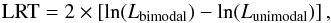 \begin{equation} {\rm LRT}=2\times\left[\ln(L_{\rm bimodal})-\ln(L_{\rm unimodal})\right], \end{equation}