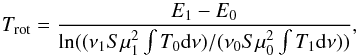 \begin{equation} \label{eq:trot} T_{\rm rot} = \frac{E_1 - E_0}{\mathrm{ln}((\nu_1 S \mu_1^2 \int T_0 {\rm d}\nu) / (\nu_0 S \mu_0^2 \int T_1 {\rm d}\nu))}, \end{equation}