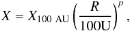 \begin{eqnarray*} X = X_{\rm 100~AU} \left(\frac{R}{\rm 100 \~AU}\right)^{p}, \end{eqnarray*}