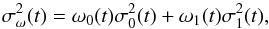 \begin{equation} \sigma^2_\omega(t)=\omega_0(t)\sigma^2_0(t)+\omega_1(t)\sigma^2_1(t) , \end{equation}
