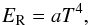 \appendix \setcounter{section}{1} \begin{equation} E_\mathrm{R} = aT^{4}, \label{eq:erad} \end{equation}