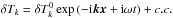 \hbox{$\delta T_{k} = \delta T_{k}^{0} \exp\left(-{\rm i}\vec{k}\vec{x} + {\rm i}\omega t\right) + c.c.$}