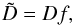 \appendix \setcounter{section}{1} \begin{equation} \tilde{D} = Df \label{eq:deff} , \end{equation}