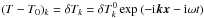 \hbox{$ (T - T_{0})_{k} = \delta T_{k} = \delta T_{k}^{0} \exp\left( -{\rm i}\vec{k}\vec{x} -{\rm i}\omega t \right)$}