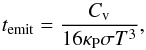 \appendix \setcounter{section}{2} \begin{equation} t_\mathrm{emit} = \frac{C_\mathrm{v}}{16\kappa_\mathrm{P}\sigma T^{3}} \label{eq:temit0} , \end{equation}