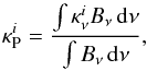 \appendix \setcounter{section}{2} \begin{equation} \kappa^i_\mathrm{P} = \frac{\int\kappa^i_\nu B_\nu\, {\rm d}\nu}{\int B_\nu\, {\rm d}\nu} \label{eq:kpi} , \end{equation}