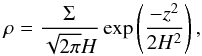 \begin{equation} \rho = \frac{\Sigma}{\sqrt{2\pi}H} \exp\left( \frac{-z^{2}}{2 H^{2}} \right), \label{eq:rho} \end{equation}
