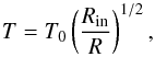 \begin{equation} T = T_\mathrm{0} \left( \frac{R_\mathrm{in}}{R} \right)^{1/2}, \label{eq:temperature} \end{equation}