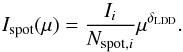 \begin{equation} I_\mathrm{spot}(\mu) = \frac{I_i}{N_{\mathrm{spot}, i}}\mu^{\delta_\mathrm{LDD}}. \end{equation}