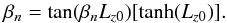 \begin{equation} \label{eq:beta} \beta_{n}=\tan(\beta_{n}L_{z0})[\tanh(L_{z0})]. \end{equation}