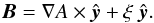 \begin{equation} \label{eq:B} \vec{B}=\nabla A\times \hat{\vec{y}}+\xi~ \hat{\vec{y}}. \end{equation}
