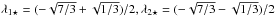 \hbox{$\lambda_{1\star}=(-\sqrt{7/3}+\sqrt{1/3})/2,\lambda_{2\star}=(-\sqrt{7/3}-\sqrt{1/3})/2$}